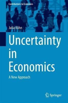 Uncertainty in Economics "A New Approach"