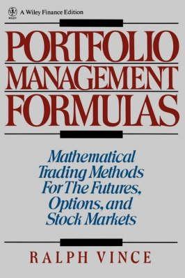 Portfolio Management Formulas "Mathematical Trading Methods for the Futures, Options, and Stock Markets"