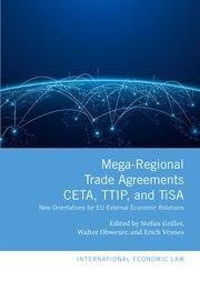  Mega-Regional Trade Agreements: CETA, TTIP, and TiSA "New Orientations for EU External Economic Relations"