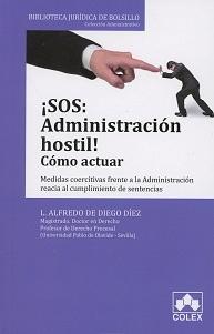 ¡SOS: Administración Hostil!. Cómo actuar. "Medidas Coercitivas frente a la Administración reacia al Cumplimiento de Sentencias "