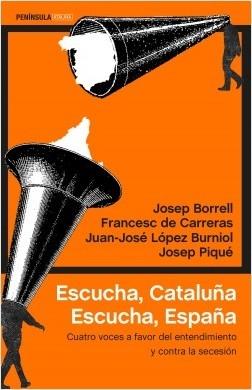 Escucha, Cataluña. Escucha, España "Cuatro voces a favor del entendimiento y contra la secesión"