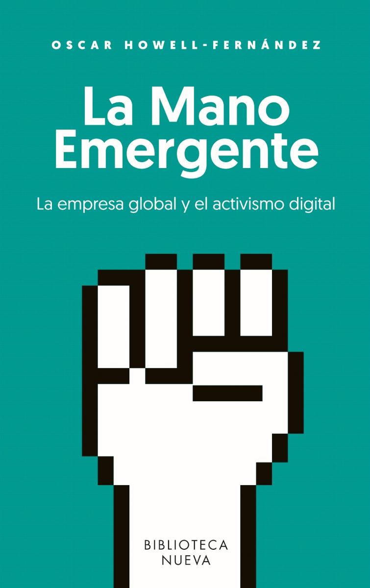 La mano emergente "La empresa global y el activismo digital"