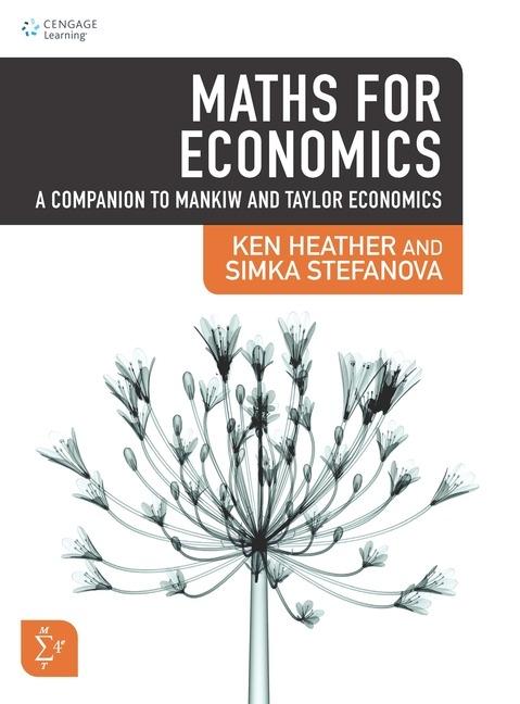 Maths for Economics "A Companion to Mankiw and Taylor Economics"