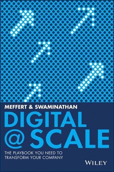 Digital @ Scale  "The Playbook You Need to Transform Your Company "