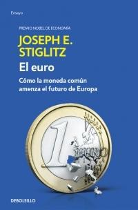 El euro "Cómo la moneda común amenaza el futuro de Europa"