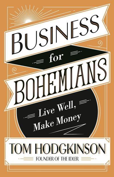 Business for Bohemians "Live Well, Make Money "