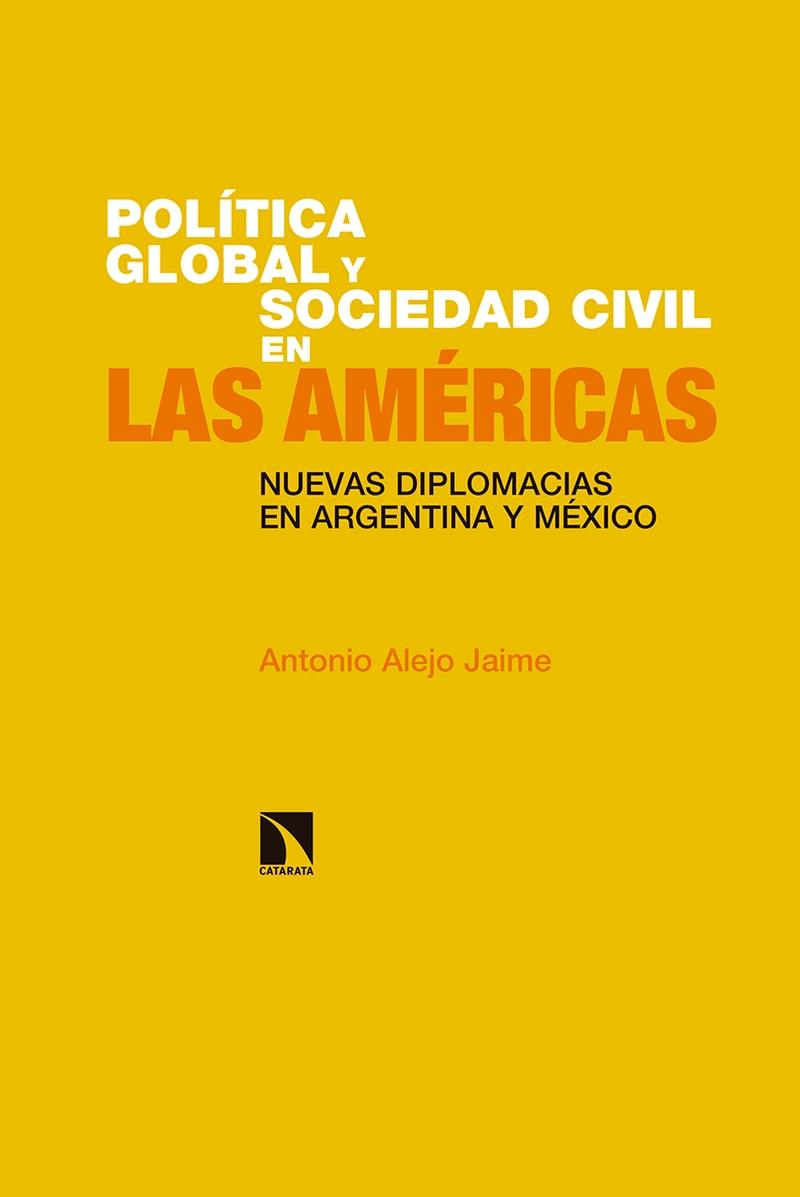 Política global y sociedad civil en las Américas "Las nuevas diplomacias en Argentina y México"