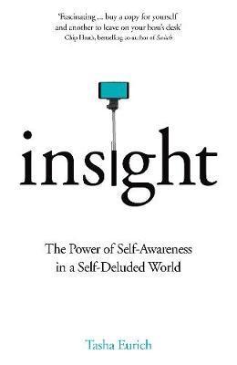 Insight "The Power of Self-Awareness in a Self-Deluded World "