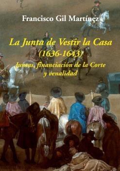 La Junta de Vestir la Casa (1636-1643) "Juntas, financiación de la Corte y venalidad"