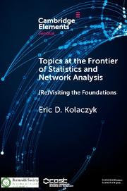 Topics at the Frontier of Statistics and Network Analysis "(Re)Visiting the Foundations"