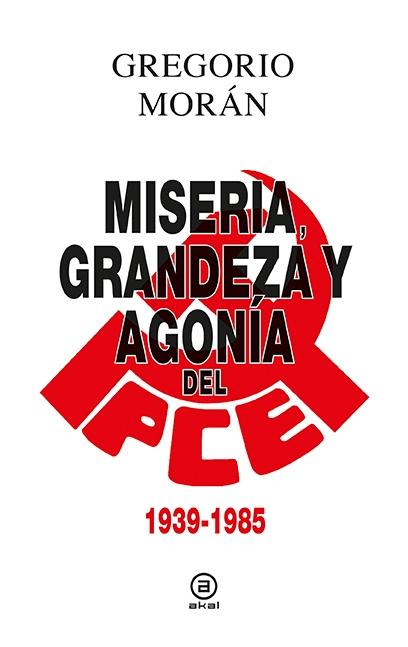 Miseria, grandeza y agonía del PCE "1939-1985"