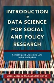 Introduction to Data Science for Social and Policy Research "Collecting and Organizing Data with R and Python"