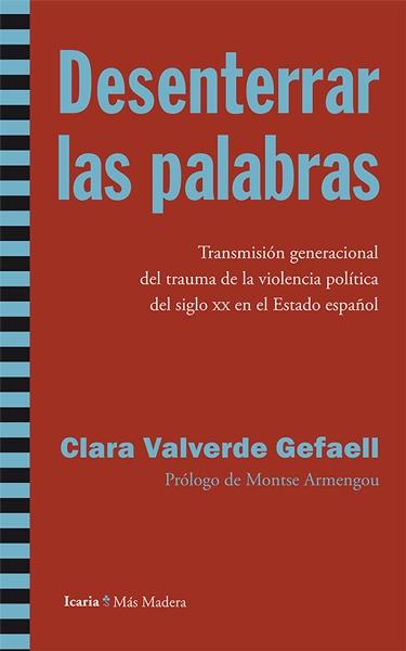 Desenterrar las palabras "Transmisión generacional del trauma de la violencia política del s.XX en el Estado españo"
