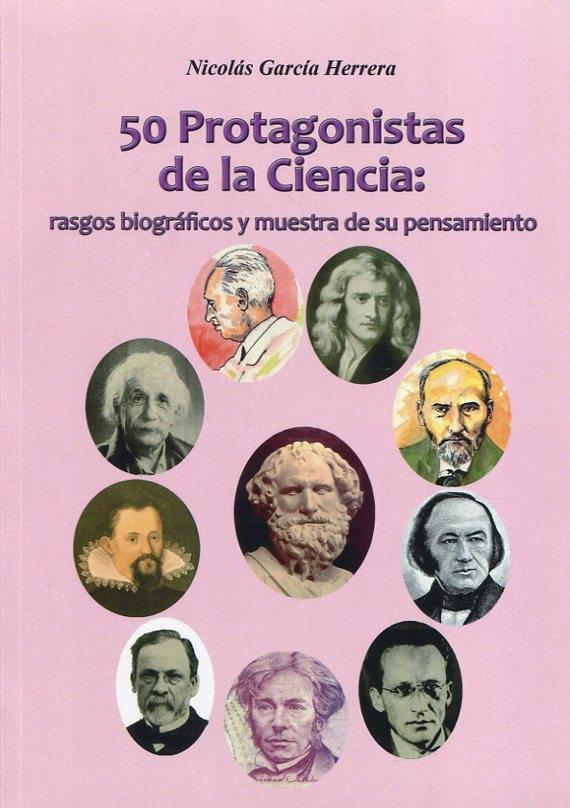50 protagonistas de la ciencia "Relatos biográficos y muestra de su pensamiento"