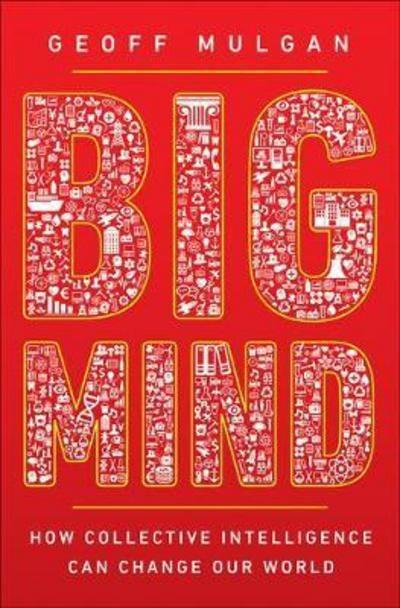 Big Mind "How Collective Intelligence Can Change Our World "