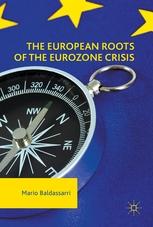 The European Roots of the Eurozone Crisis "Errors of the Past and Needs for the Future "