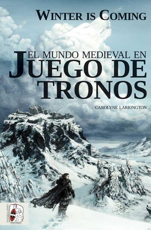Winter is Coming "El mundo medieval en Juego de Tronos"