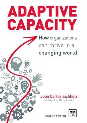 Adaptive Capacity " How Organizations Can Thrive in a Changing World "