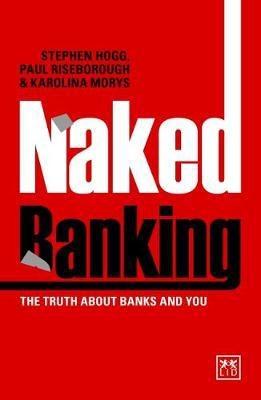 Naked Banking "The Truth About Banks and You"