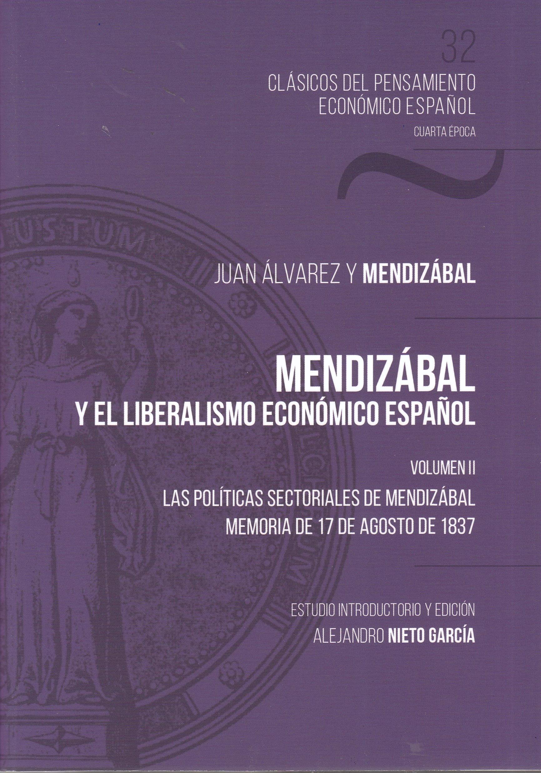 Mendizábal y el liberalismo económico español Vol.II "Las políticas sectoriales de Mendizábal. Memoria de 17 de agosto de 1837"