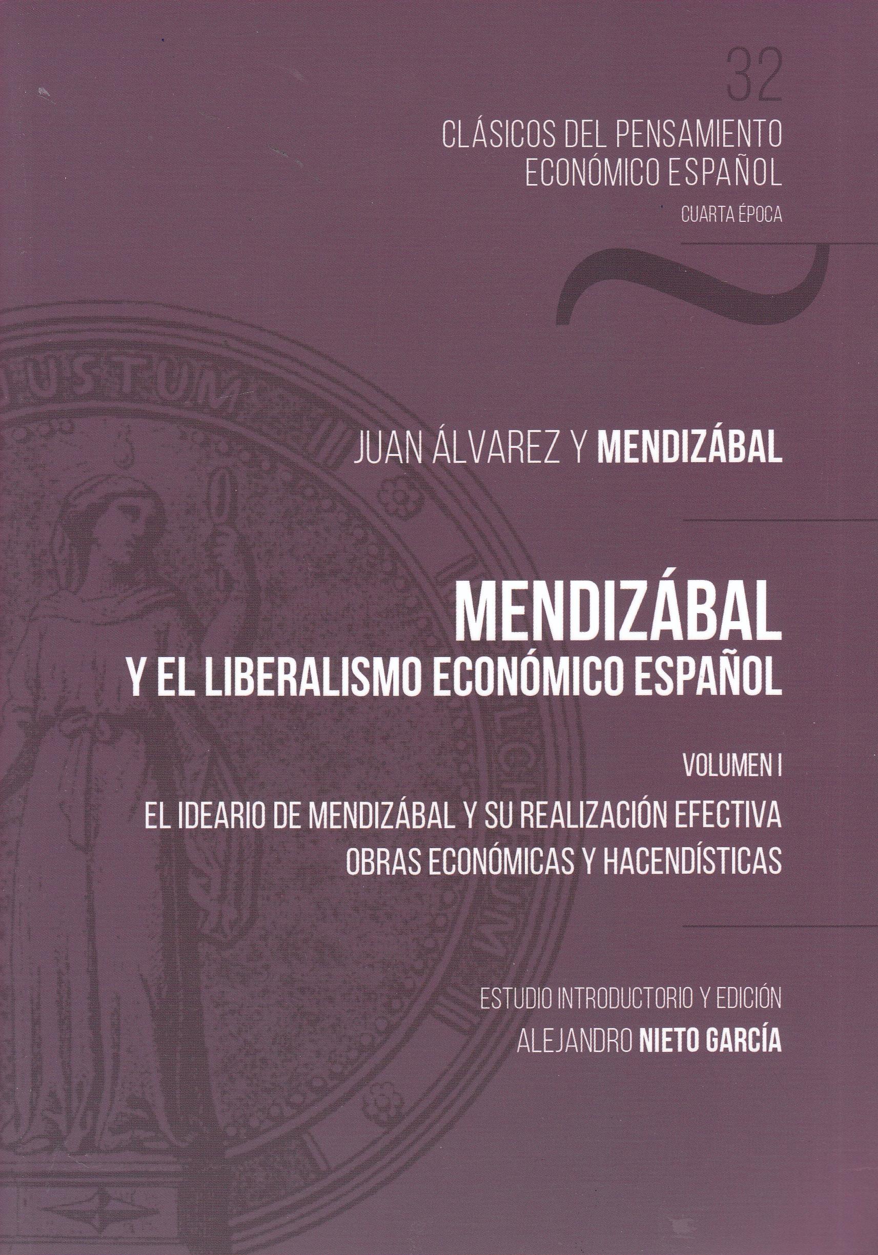 Mendizábal y el liberalismo económico español Vol.I "El ideario de Mendizábal y su realización efectiva. Obras económicas y hacendísticas"