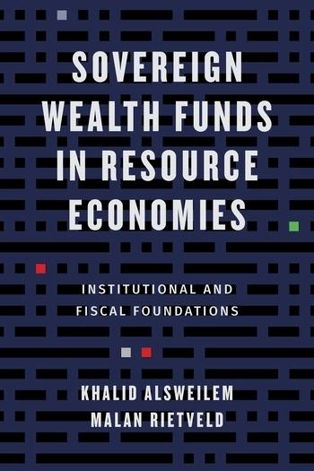 Sovereign Wealth Funds in Resource Economies "Institutional and Fiscal Foundations"