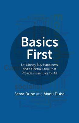 Basics First  "Let Money Buy Happiness and a Central Store That Provides Essentials for All "