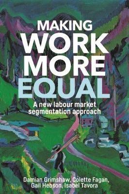 Making Work More Equal  "A New Labour Market Segmentation Approach"