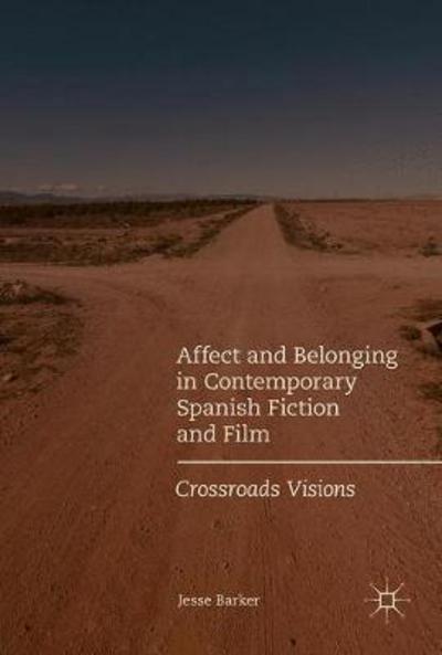 Affect and Belonging in Contemporary Spanish Fiction and Film "Crossroads Visions"