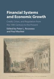 Financial Systems and Economic Growth "Credit, Crises, and Regulation from the 19th Century to the Present"