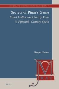 Secrets of Pinar's Game "Court Ladies and Courtly Verse in Fifteenth-Century Spain 2 Vol. Set"