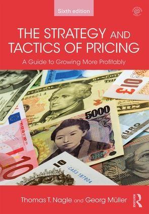 The Strategy and Tactics of Pricing "A Guide to Growing More Profitably "
