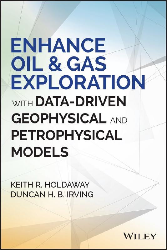 Enhance Oil and Gas Exploration  "With Data-Driven Geophysical and Petrophysical Models "