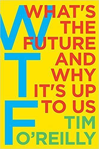 WTF "What's the Future and Why It's Up to Us "