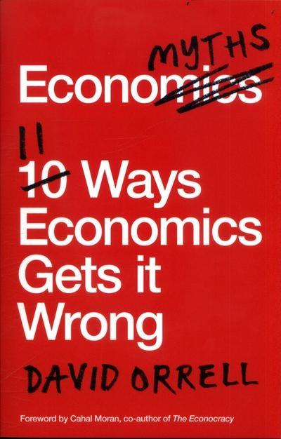 Economyths "11 Ways Economics Gets It Wrong "