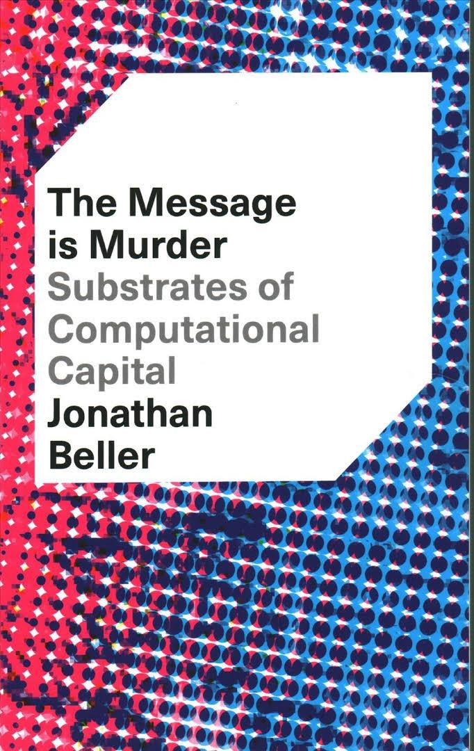 The Message Is Murder "Substrates of Computational Capital "