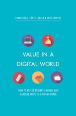 Value in a Digital World "How to assess business models and measure value in a digital world"