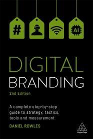 Digital Branding "A Complete Step-by-Step Guide to Strategy, Tactics, Tools and Measurement "