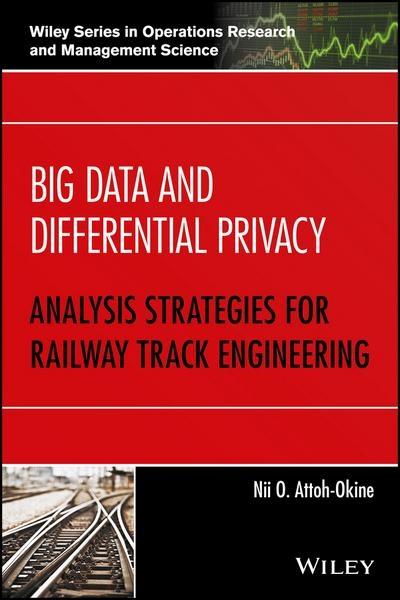 Big Data and Differential Privacy " Analysis Strategies for Railway Track Engineering "