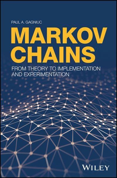 Markov Chains "From Theory to Implementation and Experimentation "