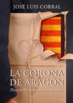 La Corona de Aragón "Manipulación, mito e historia"