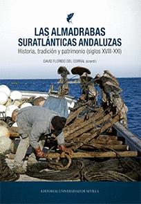Las Almadrabas Suratlánticas Andaluzas "Historia, tradición y patrimonio (siglos XVIII-XXI)"