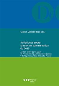 Reflexiones sobre la reforma administrativa de 2015 "Análisis crítico de las Leyes de Procedimiento Administrativo Común y de Régimen Jurídico del Sector Púb"