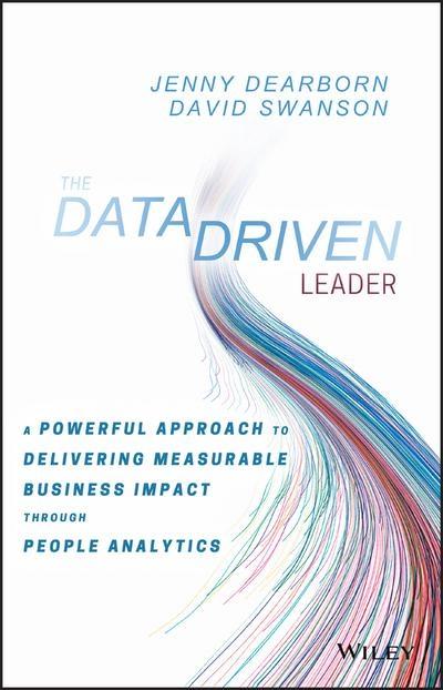 Data Driven Leadership "A Powerful Approach to Delivering Measurable Business Impact Through People Analytics "