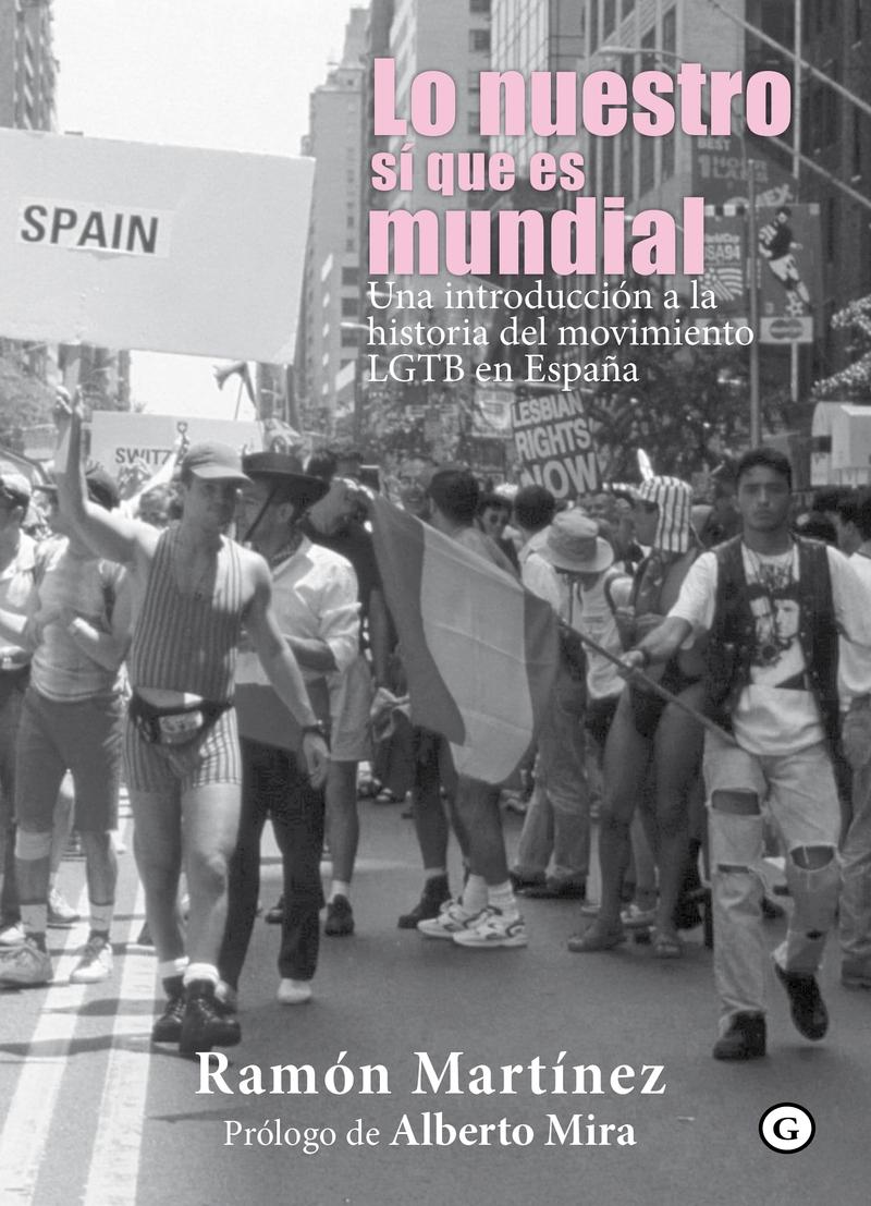 Lo nuestro si que es mundial "Una introducción a la historia del movimiento LGTB en España"