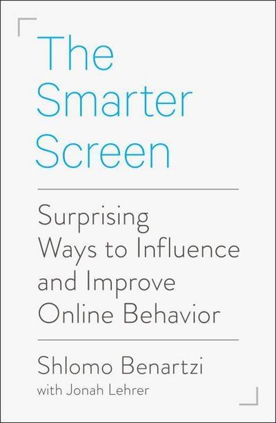 The Smarter Screen "Surprising Ways to Influence and Improve Online Behavior"