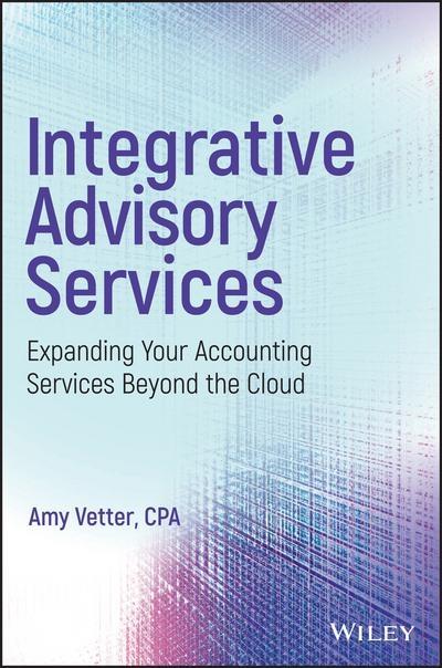 Integrative Advisory Services "Expanding Your Accounting Services Beyond the Cloud "