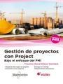 Gestión de proyectos con Project "Bajo el enfoque del PMI"