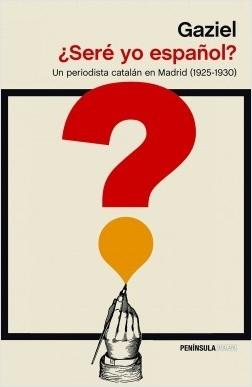¿Seré yo español? "Un periodista catalán en Madrid (1925-1930)"