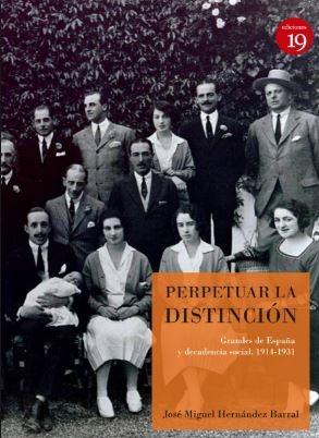 Perpetuar la distinción "Grandes de España y decadencia social, 1914-1931"